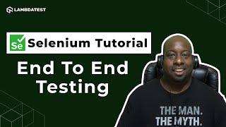 How To Perform End To End Testing With Selenium | Selenium Tutorial| LambdaTest