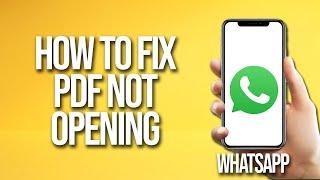 How To Fix WhatsApp Pdf Not Opening