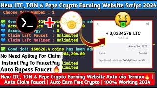 New LTC,TON & Pepe Earning Web Script Auto Via Termux| Auto Claim Faucet | No Need Apikey for Claim