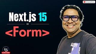 Next.js 15 Form Component - All That You Need To Know