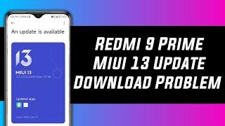 Redmi 9 Prime Miui 13 Update Download Problem | Redmi 9 Prime Miui 13 Update Not Receive