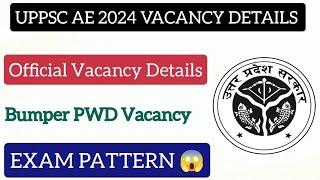 UPPSC AE 2024 OFFICIAL VACANCY DETAILS|UPPSC AE 2024 NOTIFICATION UPDATE|UPPSC AE 2024 EXAM PATTERN