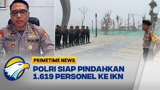 Polri Pindahkan 1.619 Personel Amankan HUT ke-79 RI di IKN [Primetime News]