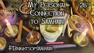 Oct.28th, #13nightsofsamhain, My personal connection to Samhain