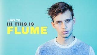 How To FLUME Newest Album