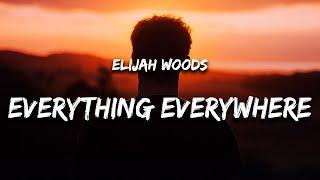 elijah woods - everything everywhere always (Lyrics)