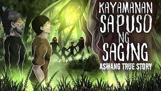 KAYAMANAN SA PUSO NG SAGING (Aswang True Story)