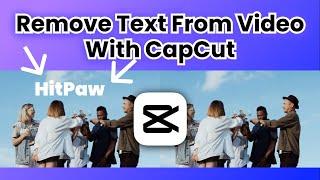 Free! How to Remove Text from Video Using CapCut (2024 Tutorial)