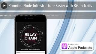 Running Node Infrastructure Easier with Bison Trails