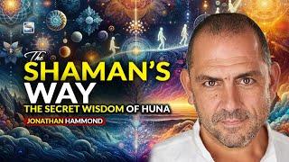 Jonathan Hammond -The Shaman's Way - Secret Huna Wisdom