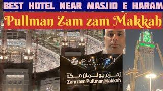 ZamZam  Pullman ZamZam MakkahClock Tower⏲️Best Hotel Near HaramHajj 2024#takkuandkhader #vlog