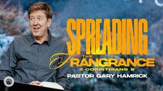 Spreading the Fragrance  |  2 Corinthians 2  |  Gary Hamrick