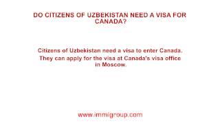 Do citizens of Uzbekistan need a visa for Canada?