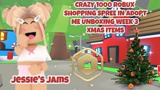 CRAZY 1000 ROBUX SHOPPING SPREE IN ADOPT ME UNBOXING WEEK 3 XMAS ITEMS!