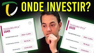 ONDE INVESTIR?? TESOURO IPCA 2035 OU 2045??