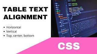 CSS || TABLE TEXT ALIGNMENT : HORIZONTAL, VERTICAL : TOP, CENTER, BOTTOM || TUTORIAL.