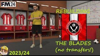 FM24 Sheffield United Rebuild - Season 1 (23/24)