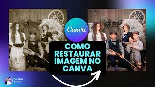 Restauração de Fotos Antigas - Canva + IA