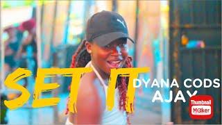 SET IT Dyana Cods Ft AJAY Buruklynboyz - ( Official Dance Video )