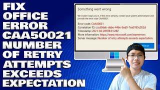 How To Fix Office Error CAA50021 Number of Retry Attempts Exceeds Expectation [Guide]