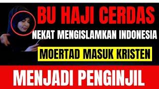 Bu Haji || Cerdas Nekat Mengislamkan Indonesia, Moertad Menjadi Penginjil !!