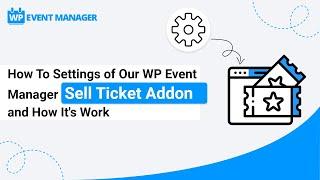 How To Settings of Our WP Event Manager Sell Ticket Addon and How It's Work