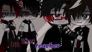 Even your my teacher... ||GCMM|| ️14+️ ~BL/Gay~