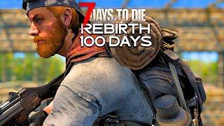 I Play 100 Days Of 7 Days to Die RIBIRTH Mod [4/10]