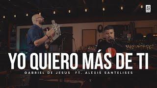 Yo Quiero Más de Ti - Jaime Murrell - Gabriel De Jesus