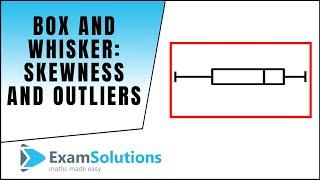 Box and Whisker Plots : Skewness and Outliers. : ExamSolutions