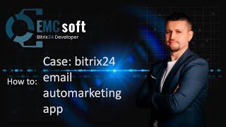 Case: bitrix24 email auto marketing app