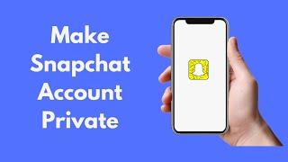 How to Make Snapchat Account Private (2021) || Make Snapchat Profile Private