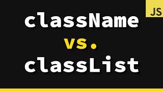 The Difference Between className & classList in JavaScript