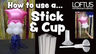 How to use a Balloon Stick & Cup