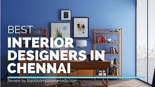 Top 10 Best Interior Designers in Chennai | For Flat, Office & Bungalows