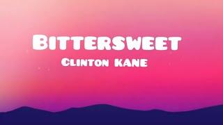 Bittersweet-Clinton kane(lyrics)