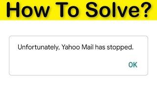 How To Fix Unfortunately Yahoo Mail Has Stopped Error Android & Ios - Yahoo Mail Not Open Problem