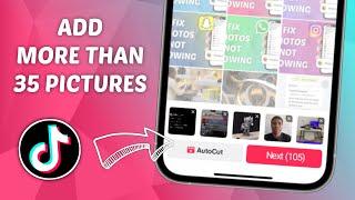 How to Add More than 35 pictures on TikTok - Quick and Easy Guide!