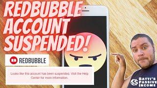 Why My Redbubble Account Was Suspended - Mass Redbubble Bans For No Reason