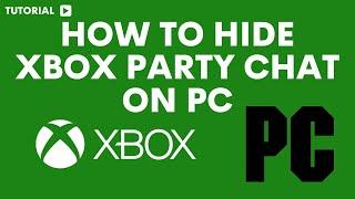 How to hide Xbox party chat on pc