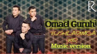 Omad Guruhi - Tushlarimga kir    |    Омад Гурухи - Тушларимга кир  (Music version 2019)