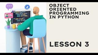 Week 14 - Object Oriented Programming (Lesson 3)