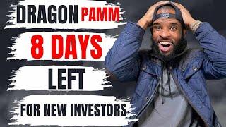 Only 8 Days Left For New Investors "Do Not Miss This Opportunity" Dragon Pamm