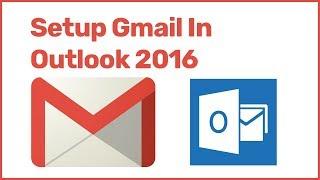 Configure Gmail | Setup Gmail In Outlook 2016 | Gmail IMAP settings outlook | Gmail Outlook Settings