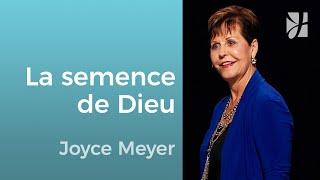 La semence de Dieu - Joyce Meyer - Grandir avec Dieu