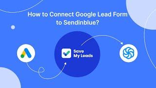 How To Connect Google Lead Form Ads to Sendinblue |Integrate, Sync Google Lead Form with Sendinblue