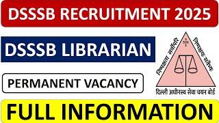 DSSSB RECRUITMENT 2025 - DSSSB LIBRARIAN - PERMANENT VACANCY - FULL INFORMATION !!