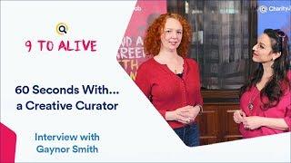 60 Seconds with a Creative Curator at a Charity | 9 to Alive Interview