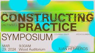 Columbia GSAPP: Constructing Practice Symposium