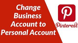How to Convert Pinterest Business Account to Personal Account on Pinterest
